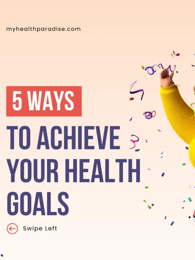 5 ways to achieve your health goals